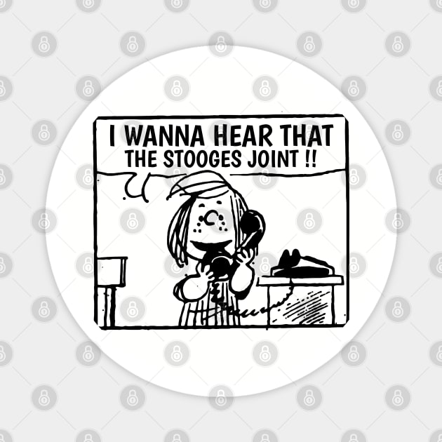 I Wanna Hear The Stooges Magnet by Belimbing asem